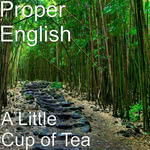 Proper English: A Little Cup of Tea (Prodan 2017)