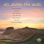Boo Hewerdine, Jez Lowe, Julie Matthews, Rory McLeod, Ruth Notman, Kate Fox, Elvis McGonagall: All Along the Wall (Fellside FECD236)