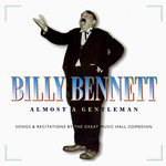 Billy Bennett: Almost a Gentleman (Topic TSCD780)