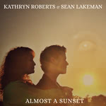 Kathryn Roberts & Sean Lakeman: Almost a Sunset (I-Scream ISCD20)
