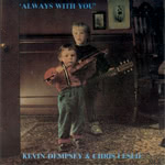 Kevin Dempsey & Chris Leslie: Always With You (Making Waves SPIN CD 136) Kevin Dempsey & Chris Leslie: Always With You (Making Waves SPIN CD 136)