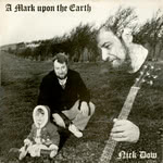 Nick Dow: A Mark Upon the Earth (Old House OHM 107)