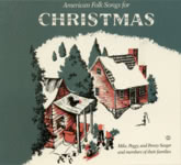 Mike, Peggy and Penny Seeger: American Folk Songs for Christmas (Rounder CD 0268/0269)
