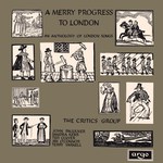 The Critics Group:  A Merry Progress to London (Argo DA 46)