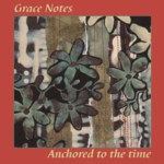 Grace Notes: Anchored to the Time (Fellside FECD163)