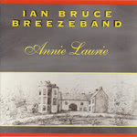 Ian Bruce Breeze Band: Annie Laurie (Ruglen LUMS CD0103)