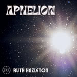 Ruth Hazleton: Aphelion (Ruth Hazleton)