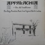 Appalachia – The Old Traditions Volume 1 (Home-Made HMM LP 001)