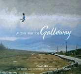 Jo Miller: A’ the Way to Galloway (Jo Miller JOM1CD)