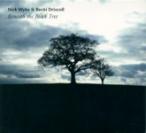Nick Wyke & Becki Driscoll: Beneath the Black Tree (English Fiddle CD02)