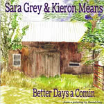 Sara Grey & Kieron Means: Better Days a Comin (WildGoose WGS431CD)