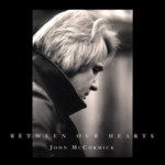 John McCormick: Between Our Hearts (Fellside FECD118)