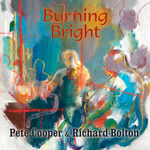 Pete Cooper and Richard Bolton: Burning Bright (WildGoose WGS445CD)