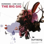 Burnsong Live! 2005: The Big Gig (DGAABS01)