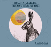 Brian Ó hEadhra, Fionnag NicChoinnich: Càirdeas (Anam CACD007)