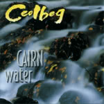 Ceolbeg: Cairn Water (Greentrax CDTRAX188)