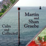 Martin & Shan Graebe: Calm and Collected (WildGoose WGS414CD)