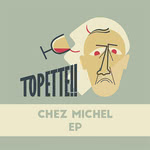 Topette!!: Chez Michel (Topette!! TPT001)