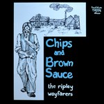 The Ripley Wayfarers: Chips and Brown Sauce (Traditional Sound TSR 006)
