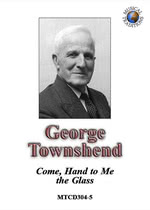 George Townshend: Come, Hand to Me the Glass (Musical Traditions MTCD304/5)