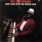 Big Joe Duskin: Don’t Mess With the Boogie Man (Special Delivery SPD 1017)