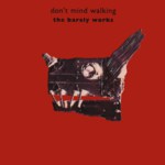 The Barely Works: Don’t Mind Walking (Green Linnet GLCD 3071)