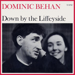 Dominic Behan: Down by the Liffeyside (Topic 12T35, 1963)