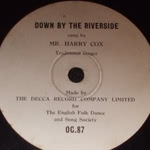 Harry Cox: Down by the Riverside (Decca OC87)