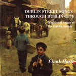 Frank Harte: Dublin Street Songs & Through Dublin City (Hummingbird HDCD0042)
