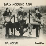 The Woods: Early Morning Rain (Traditional Sound TSR 001)
