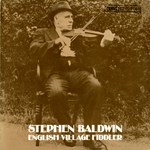 Stephen Baldwin: English Village Fiddler (Leader LED 2068)
