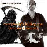 Ian A. Anderson: Everybody’s Killing Me (Ghosts From the Basement GFTB108S) Ian A. Anderson: Everybody’s Killing Me (Ghosts From the Basement GFTB108S)