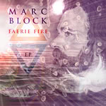 Marc Block: Faerie Fire E.P. (Glasspool GLASSPOOL002)