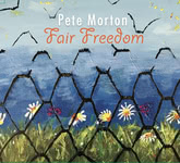 Pete Morton: Fair Freedom (Further FURTHER004)