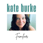 Kate Burke: Familiar (Kate Burke)