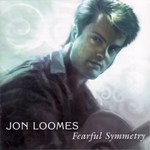 Jon Loomes: Fearful Symmetry (Fellside FECD186)