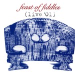 Feast of Fiddles: Live ’01 (Feast of Fiddles CDFOF001/002)