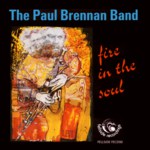 The Paul Brennan Band: Fire in the Soul (Fellside FECD90)