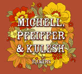 Michell, Pfeiffer & Kulesh: Flowers CD (Michell, Pfeiffer & Kulesh)