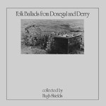Folk Ballads From Donegal and Derry (Leader LEA 4055)
