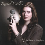 Rachel Walker: Fon Reul – Sholus (Skipinnish SKIPCD09)