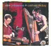 Olov Johansson & Catriona McKay: Foogy (Olov Johansson Music OJM009)