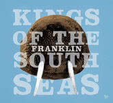 Kings of the South Seas: Franklin (Hudson HUD008CD)