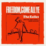 The Exiles: Freedom, Come All Ye (Topic 12T143)