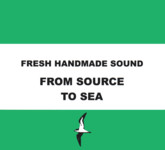 Fresh Handmade Sound: From Source to Sea (Lush 003)