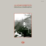 Alasdair Robertson: Friends & Companions (Fellside FE066)