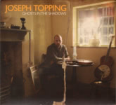 Joseph Topping: Ghosts in the Shadow (Fellside FECD231)