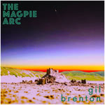 The Magpie Arc: Gil Brenton (Collective/Perspective CP5FORCD) The Magpie Arc: Gil Brenton (Collective/Perspective CP5FORCD)