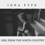 Iona Fyfe: Girl From the North Country (Cairnie IF20GIRL)