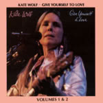 Kate Wolf: Give Yourself to Love (Rhino R2 71483)